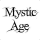 Mystic Age Mystic Age